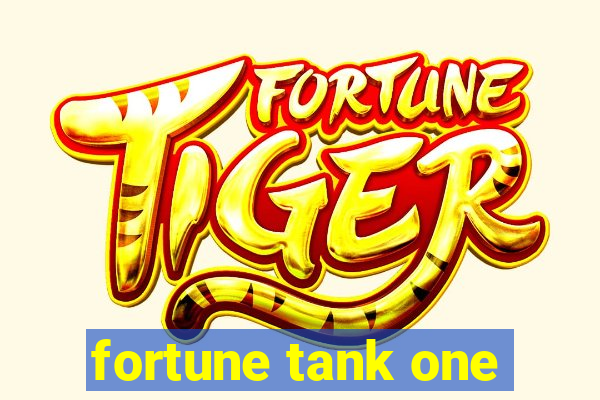 fortune tank one